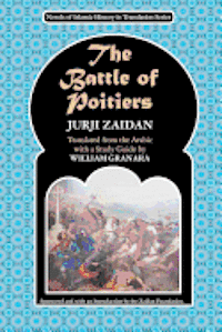 Jurji Zaidan - The Battle of Poitiers: Charles Martel and 'Abd al- Rahman, Häftad