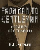 bokomslag From Man to Gentleman: A Beginner's Guide to Manhood