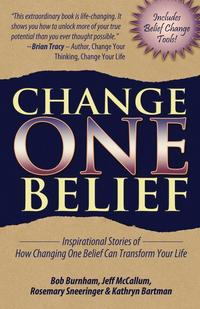 bokomslag Change One Belief - Inspirational Stories of How Changing Just One Belief Can Transform Your Life