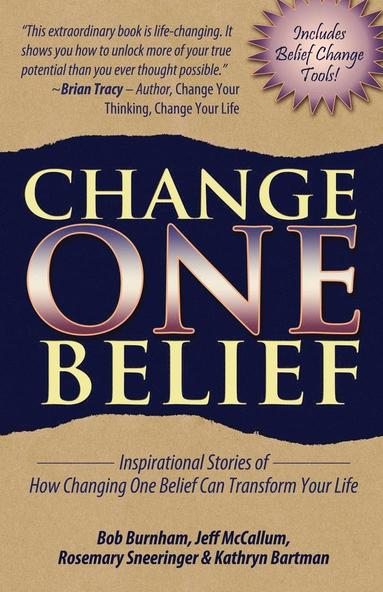 bokomslag Change One Belief - Inspirational Stories of How Changing Just One Belief Can Transform Your Life