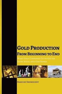 bokomslag Gold Production from Beginning to End