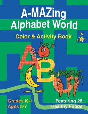 bokomslag A-Mazing Alphabet World Color & Activity Book (Grades K-1 Ages 5-7)