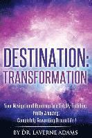 bokomslag Destination Transformation: Your Navigational Guide to a Totally Fulfilling, Pretty Amazing, Completely Rewarding, Dream Life