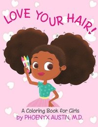 bokomslag Love Your Hair: Coloring Book for Girls with Natural Hair - Self Esteem Book for Black Girls and Brown Girls - African American Childr