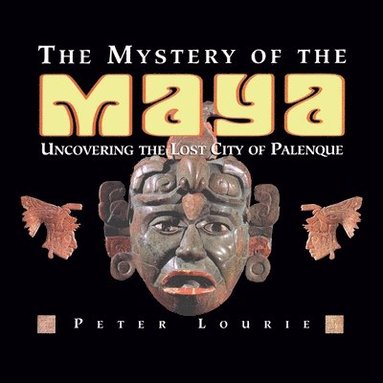 bokomslag The Mystery of the Maya: Uncovering the Lost City of Palenque