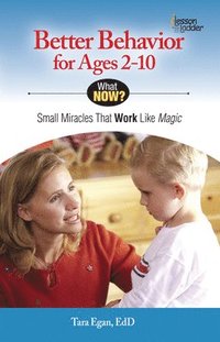 bokomslag Better Behavior for Ages 2-10: Small Miracles That Work Like Magic