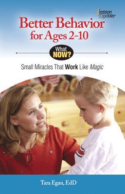 bokomslag Better Behavior for Ages 2-10: Small Miracles That Work Like Magic