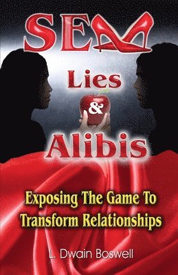 bokomslag Sex Lies & Alibis: Exposing the Game to Transform Relationships