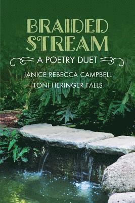 Toni Heringer Falls, Janice Rebecca Campbell - Braided Stream: A Poetry Duet, Häftad