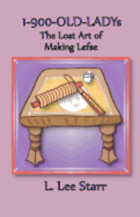 bokomslag 1-900-OLD-LADYs: The Lost Art of Making Lefse