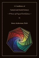 Henry Kellerman - A Consilience of Natural and Social Sciences - A Memoir of Original Contributions, Häftad