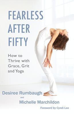 bokomslag Fearless After Fifty: How to Thrive with Grace, Grit and Yoga