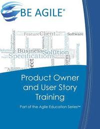 bokomslag Product Owner and User Story Training: Part of the Agile Education Series