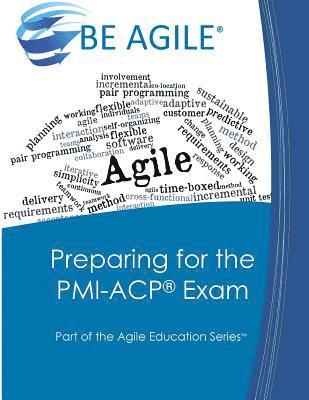 Preparing for the PMI-ACP Exam: Part of the Agile Education Series 1