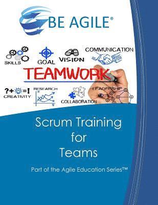 Scrum Training for Teams: Part of the Agile Education Series 1