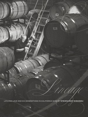 Lineage: Life and Love and Six Generations in California Wine 1