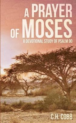 C H Cobb, C. H. Cobb - Prayer of Moses, Häftad