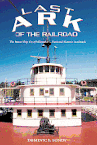 bokomslag Last Ark of the Railroad: The Steam Ship 'City of Milwaukee' - National Historic Landmark