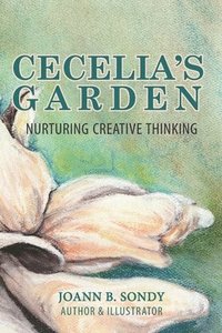 bokomslag Cecelia's Garden: Planting the Seeds of Creativity