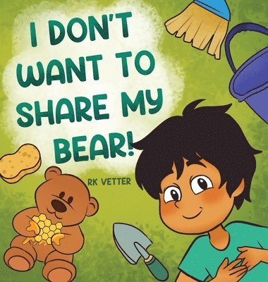 I Don't Want to Share My Bear! 1