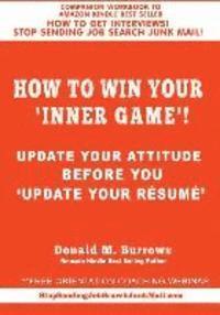 Donald M. Burrows - How to Win Your 'INNER GAME'!: Update Your Attitude Before You 'Update Your Résumé ', Häftad