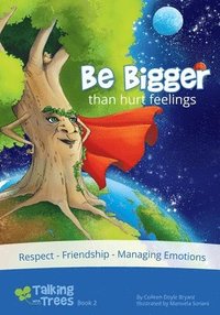 bokomslag Be Bigger (than hurt feelings)