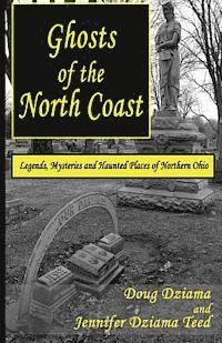 bokomslag Ghosts of the North Coast: Legends, Tales and Haunted Places of Northern Ohio