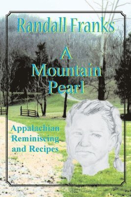 A Mountain Pearl: Appalachian Reminiscing and Recipes 1