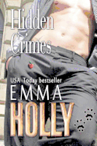 Emma Holly - Hidden Crimes: Hidden series, Häftad