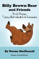 bokomslag Billy Brown Bear and Friends: Short Stories, Fuzzy Animals, and Life Lessons