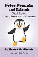 bokomslag Peter Penguin and Friends: Short Stories, Fuzzy Animals, and Life Lessons