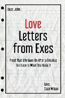 bokomslag Love Letters from Exes: Proof That Life Goes On After a Breakup & Love Is What You Make It