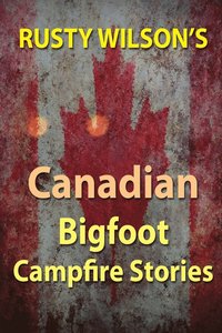 bokomslag Rusty Wilson's Canadian Bigfoot Campfire Stories