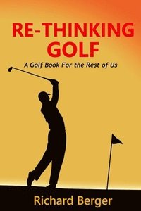 bokomslag Re-Thinking Golf: The True Loft System