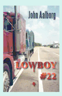 bokomslag Lowboy #22: Murder & Romance on 18 Wheels