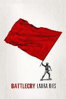 Laura Ries - Battlecry: Winning the battle for the mind with a slogan that kills., Häftad