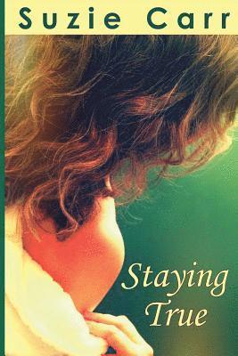 bokomslag Staying True: A Contemporary Romance Novel