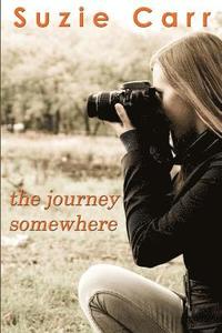 bokomslag The Journey Somewhere: A Contemporary Romance Novel