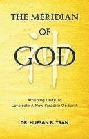 The Meridian of God - Attaining Unity To Co-create A New Paradise On Earth 1