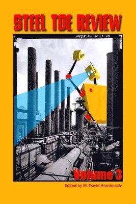 Editor M David Hornbuckle - Steel Toe Review, Volume 3, Häftad