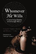 Matthew M. Barrett, Thomas J. Nettles - Whomever He Wills, Häftad