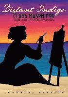 bokomslag Distant Indigo: Clara Mason Fox: Pioneer, Painter, Poet of Orange County, California