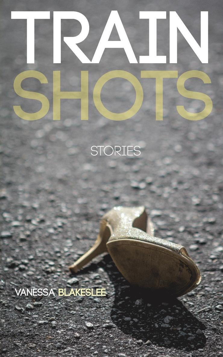 Vanessa Blakeslee - Train Shots, Häftad. Tillgänglighet: Lägg i varukorg
