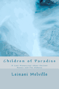 Children of Paradise: A Lost Manuscript about Ancient Hawaii and The Kahuna 1