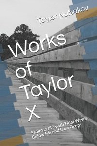 bokomslag Works of Taylor X: Psalms5150 with Tidal Waves Below Me and Love Drops