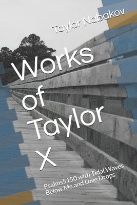 Works of Taylor X: Psalms5150 with Tidal Waves Below Me and Love Drops 1