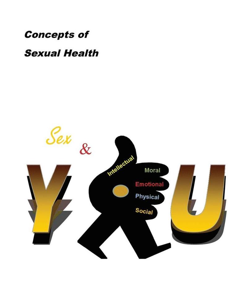 Concepts of Sexual Health Sex & You! 1