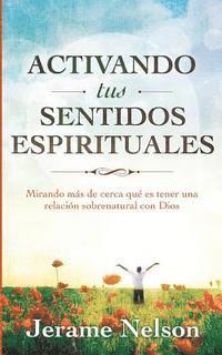 Jerame Nelson - Activating Your Spiritual Senses: Spanish Version, Häftad