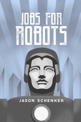 Jobs for Robots: Between Robocalypse and Robotopia 1