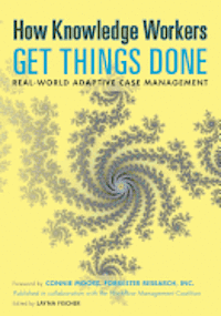 bokomslag How Knowledge Workers Get Things Done: Real-World Adaptive Case Management